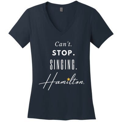 Cant Stop Singing Hamilton Hamilton Lyrics Funny Hamilton Quote Women's V-Neck T-Shirt