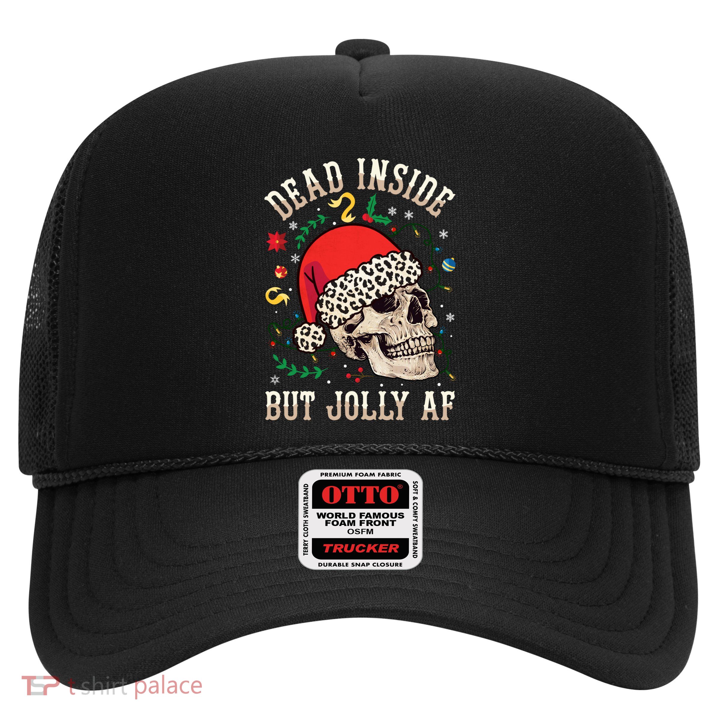 Christmas Skeleton Santa Hat Dead Inside But Jolly Af Xmas Gift Trucker Hat