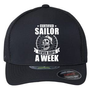 Certified Sailor Seven Days A Week Nautical Sailing Funny Gift Flexfit Unipanel Trucker Cap