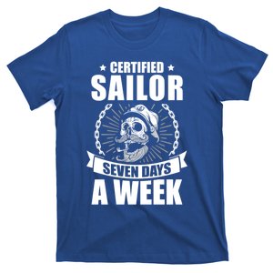 Certified Sailor Seven Days A Week Nautical Sailing Funny Gift T-Shirt