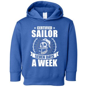 Certified Sailor Seven Days A Week Nautical Sailing Funny Gift Toddler Hoodie