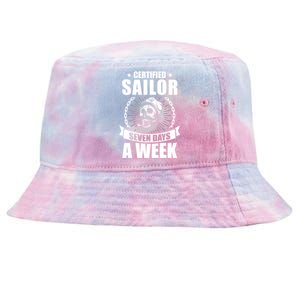 Certified Sailor Seven Days A Week Nautical Sailing Funny Gift Tie-Dyed Bucket Hat