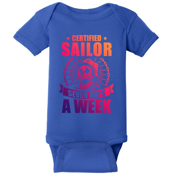 Certified Sailor Seven Days A Week Nautical Sailing Gift Baby Bodysuit