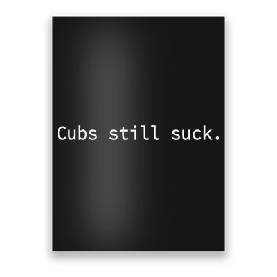 Cubs Still Suck Funny And Minimal Poster