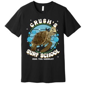 Crushs Surf School Ride The Current Crush Turtle Ride The Current Premium T-Shirt