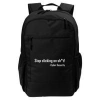 Cyber Security Stop Clicking On Shit Funny Cybersecurity Daily Commute Backpack