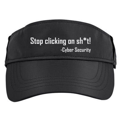 Cyber Security Stop Clicking On Shit Funny Cybersecurity Adult Drive Performance Visor