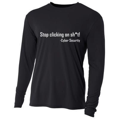Cyber Security Stop Clicking On Shit Funny Cybersecurity Cooling Performance Long Sleeve Crew