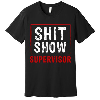 Cool Shit Show Supervisor Hilarious Vintage For Adults Premium T-Shirt