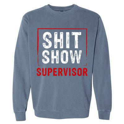 Cool Shit Show Supervisor Hilarious Vintage For Adults Garment-Dyed Sweatshirt