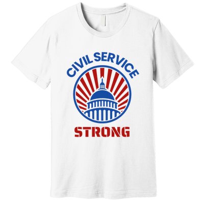 Civil Service Strong Protect Federal Workers Premium T-Shirt