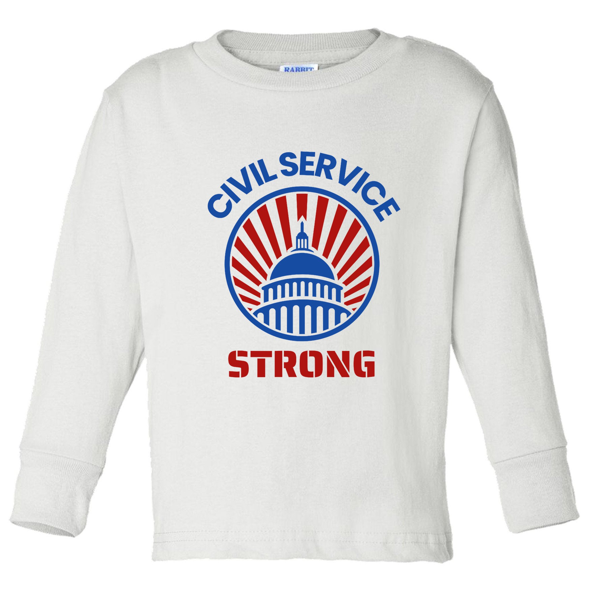 Civil Service Strong Protect Federal Workers Toddler Long Sleeve Shirt