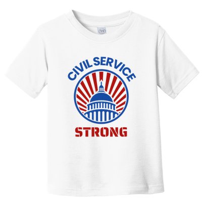Civil Service Strong Protect Federal Workers Toddler T-Shirt