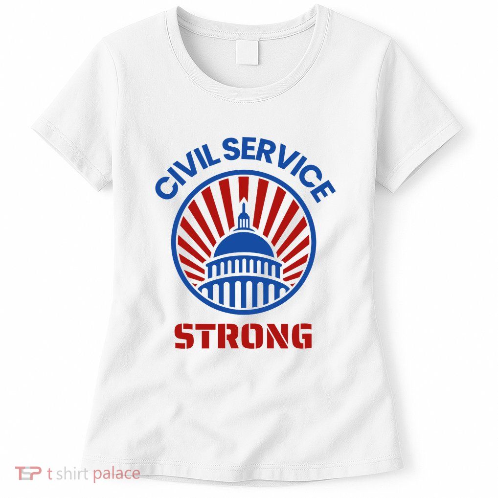 Civil Service Strong Protect Federal Workers Womens T-Shirt