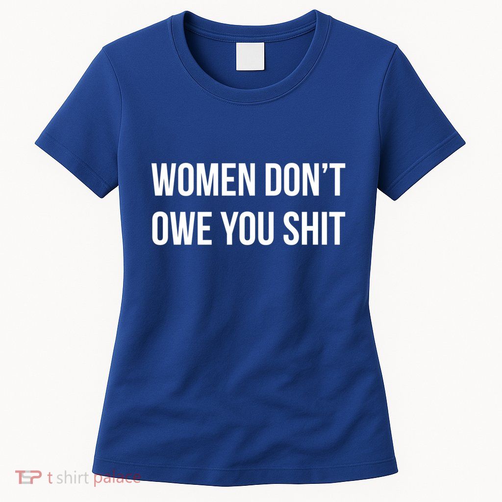 Cool 'S 'S Don’t Owe You Shit Graphic Design Cute Gift Womens T-Shirt