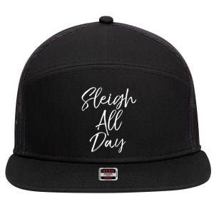 Cute Snow Sledding Quote Winter Sleigh All Day Cute Gift 7 Panel Mesh Trucker Snapback Hat