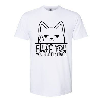 Cat Saying Sarcastic Fluff You Fluffin Fluff Cool Humorous Gift Softstyle CVC T-Shirt