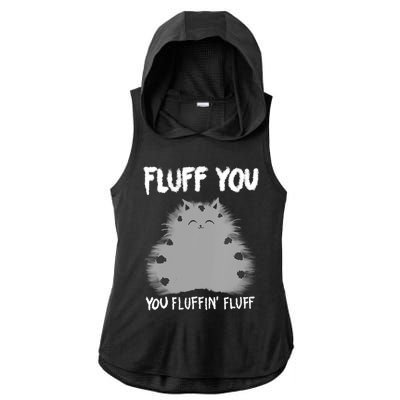 Cat Saying Sarcastic Fluff You Fluffin' Fluff Gift Ladies PosiCharge Tri-Blend Wicking Draft Hoodie Tank