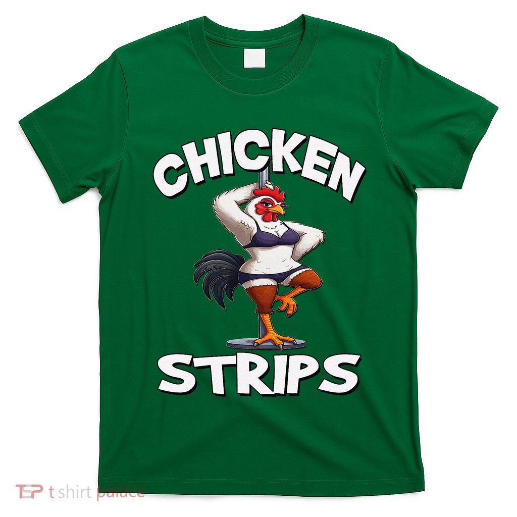 Chicken Strips Stripping Chicken T-Shirt