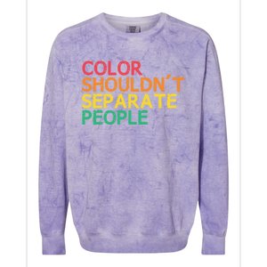 Color Shouldnt Separate People Anti Racist Black Pride Meaningful Gift Colorblast Crewneck Sweatshirt