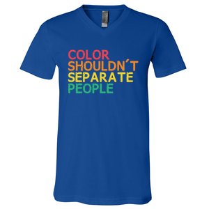 Color Shouldnt Separate People Anti Racist Black Pride Meaningful Gift V-Neck T-Shirt