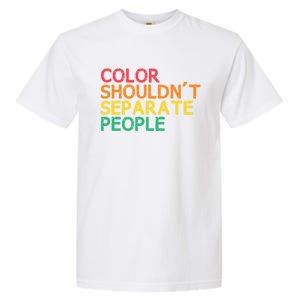 Color Shouldnt Separate People Anti Racist Black Pride Meaningful Gift Garment-Dyed Heavyweight T-Shirt