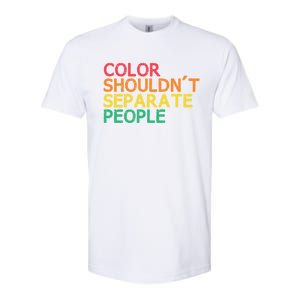 Color Shouldnt Separate People Anti Racist Black Pride Meaningful Gift Softstyle CVC T-Shirt