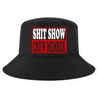 Cool Shit Show Crew Member For Adults Cool Comfort Performance Bucket Hat
