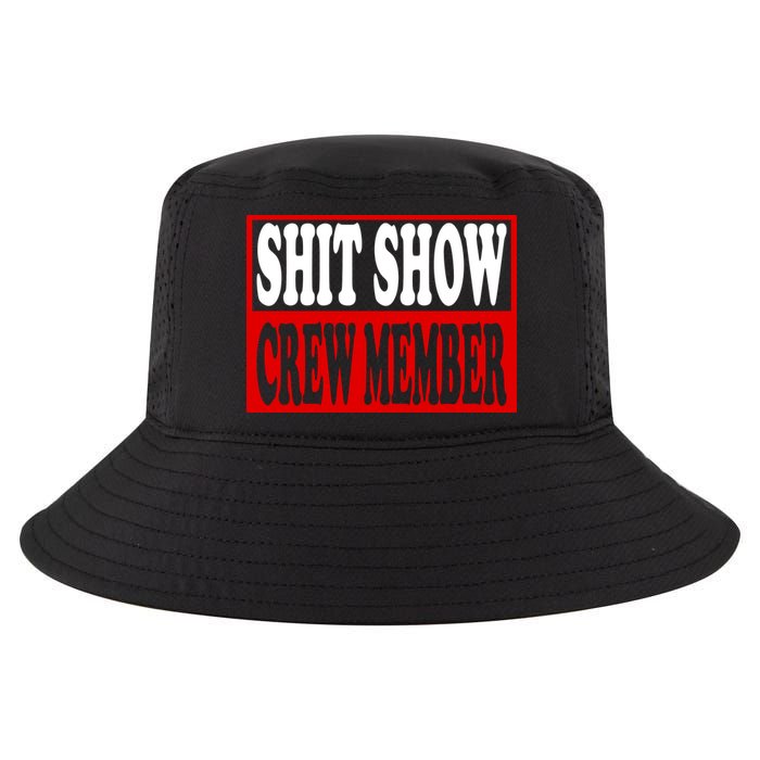 Cool Shit Show Crew Member For Adults Cool Comfort Performance Bucket Hat