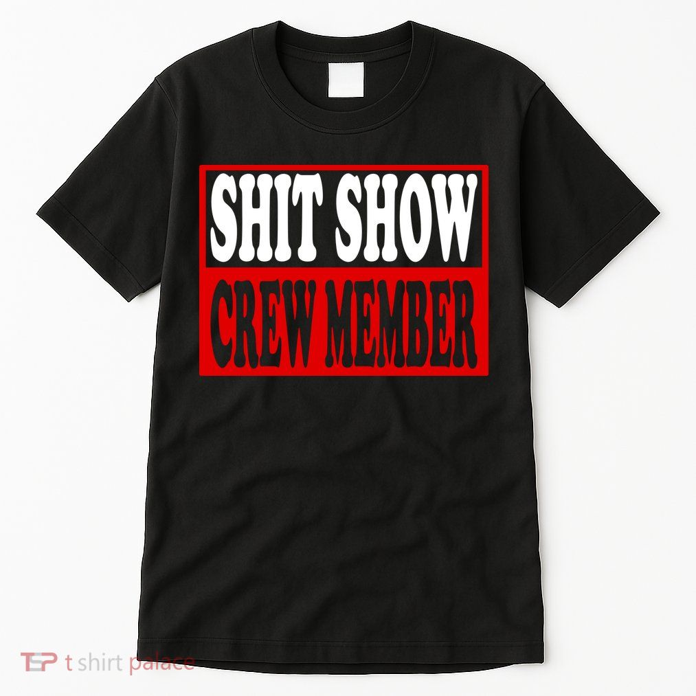 Cool Shit Show Crew Member For Adults Tall T-Shirt