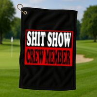 Cool Shit Show Crew Member For Adults Golf Towel