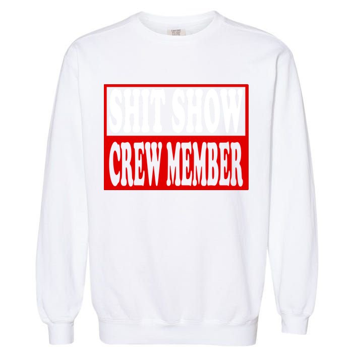 Cool Shit Show Crew Member For Adults Garment-Dyed Sweatshirt