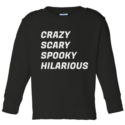 Crazy Scary Spooky Hilarious Toddler Long Sleeve Shirt