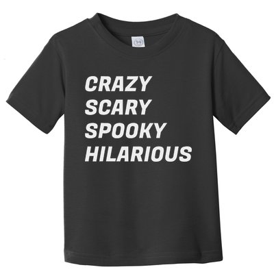 Crazy Scary Spooky Hilarious Toddler T-Shirt