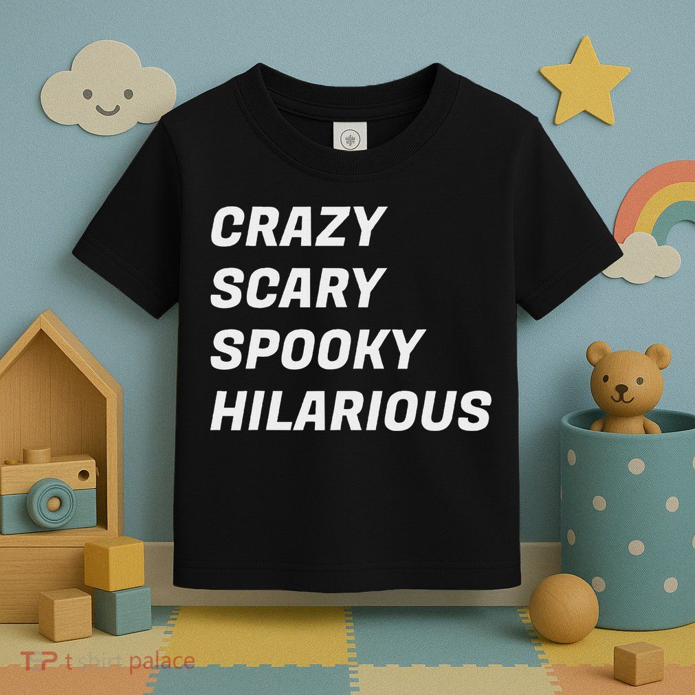 Crazy Scary Spooky Hilarious Toddler T-Shirt