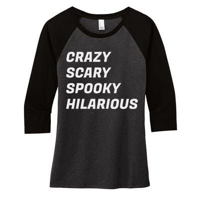 Crazy Scary Spooky Hilarious Women's Tri-Blend 3/4-Sleeve Raglan Shirt