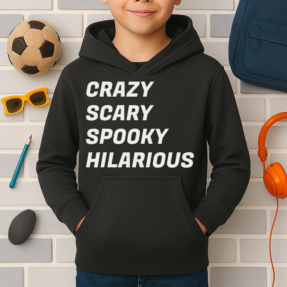 Crazy Scary Spooky Hilarious Kids Hoodie