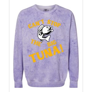 CanT Stop The Tuna Funny Tuna Nickname Colorblast Crewneck Sweatshirt