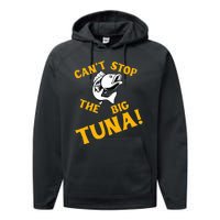 CanT Stop The Tuna Funny Tuna Nickname Performance Fleece Hoodie