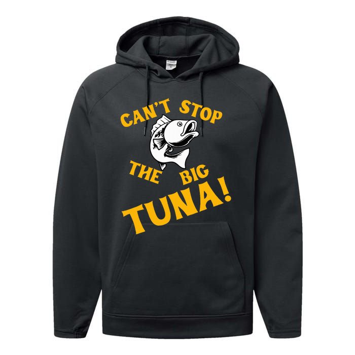 CanT Stop The Tuna Funny Tuna Nickname Performance Fleece Hoodie