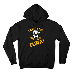 CanT Stop The Tuna Funny Tuna Nickname Hoodie