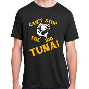 CanT Stop The Tuna Funny Tuna Nickname Adult ChromaSoft Performance T-Shirt