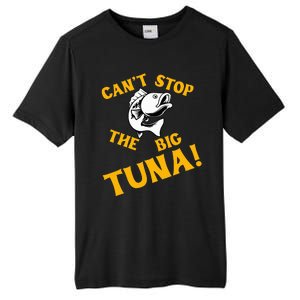 CanT Stop The Tuna Funny Tuna Nickname Tall Fusion ChromaSoft Performance T-Shirt