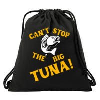 CanT Stop The Tuna Funny Tuna Nickname Drawstring Bag