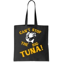 CanT Stop The Tuna Funny Tuna Nickname Tote Bag