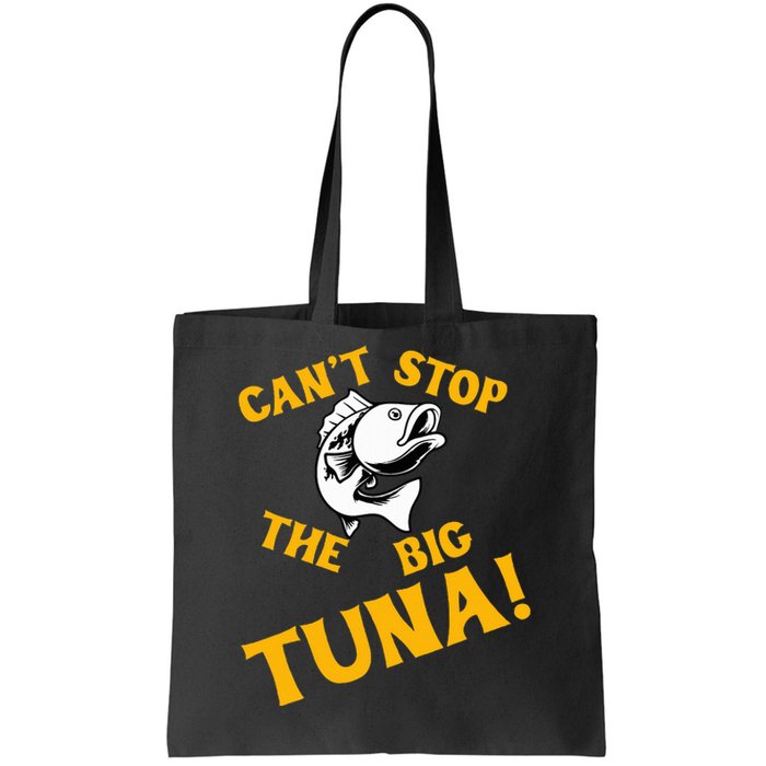 CanT Stop The Tuna Funny Tuna Nickname Tote Bag