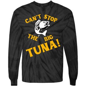 CanT Stop The Tuna Funny Tuna Nickname Tie-Dye Long Sleeve Shirt