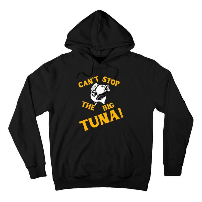 CanT Stop The Tuna Funny Tuna Nickname Tall Hoodie