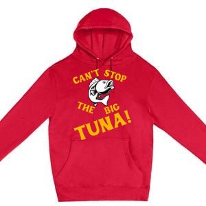 CanT Stop The Tuna Funny Tuna Nickname Premium Pullover Hoodie