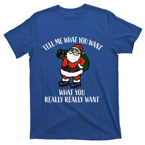 Christmas Santa Tell Me What You Want Bag Of Presents Cute Gift T-Shirt